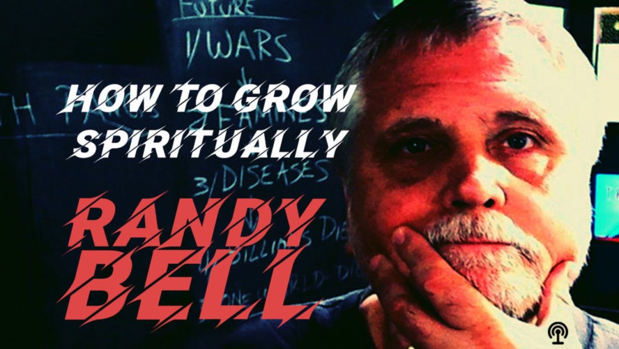 How to Grow Spiritually? (audio by Randy Bell)