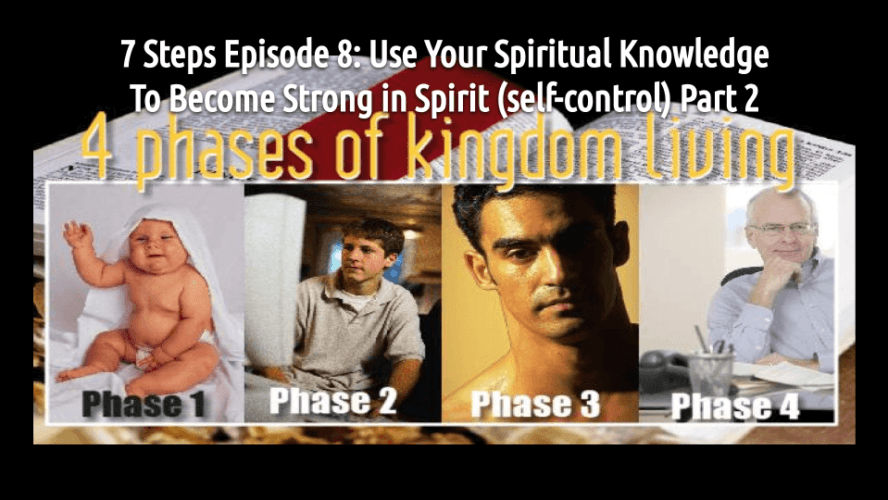 7 STEPS Episode 8: Use Your Spiritual Knowledge To Become Strong in Spirit (endurance) Part 2 (audio/video)