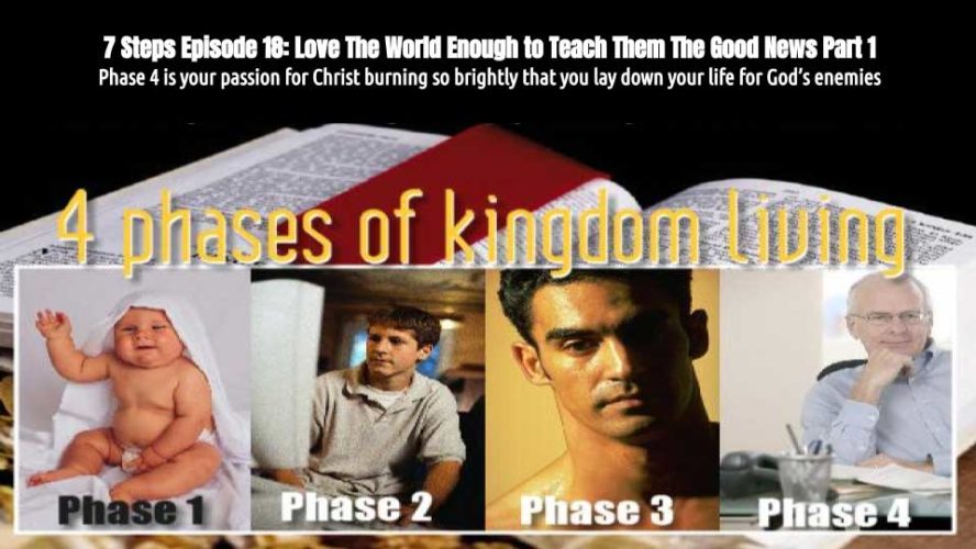 7 Steps Episode 18: Love The World Enough to Teach Them The Good News Part 1 (audio/video)